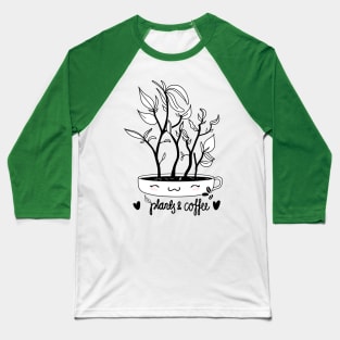 Plants and Coffee Baseball T-Shirt